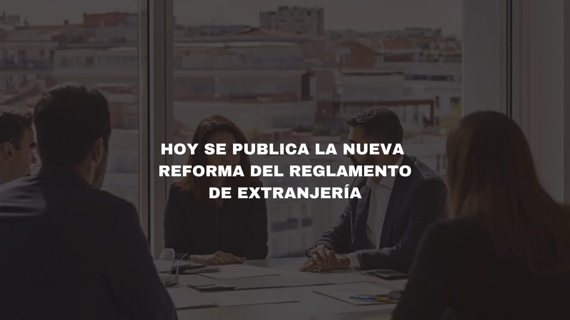 Nuevo reglamento de extranjería